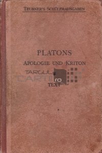Platons Apologie und Kriton / Explicatiile si critica lui Platon