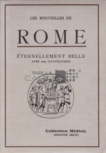 Les merveilles de Rome / Minunile Romei. Etern frumoasa - cu 1045 de ilustratii