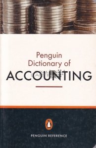 Penguin Dictionary of Accounting / Dictionar de contabilitate