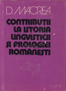 Contributii la istoria ligvisticii si filologiei romanesti