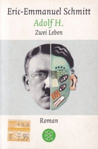 Adolf H.: Zwei Leben / Adolf Hitler: doua vieti