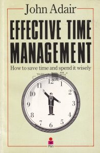 Effective time management / Gestionarea inteligenta a timpului - cum sa salvezi timp si sa il folosesti intelept