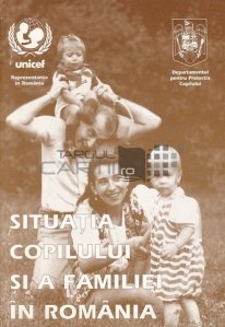 Situatia copilului si a familiei in Romania