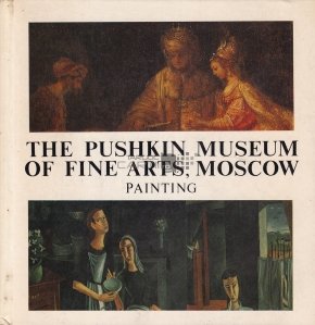 The Pushkin Museum of Fine Arts, Moscow / Muzeul Puskin de Arte Frumoase din Moscova - Pictura