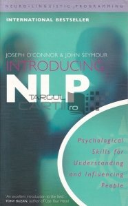 Introducing NLP / Introducere in NLP - aptitudini psihologice pentru intelegerea si influentarea oamenilor