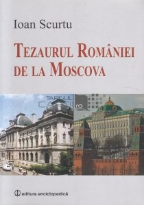 Tezaurul Romaniei de la Moscova
