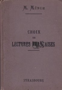 Choix de lectures francaises / Antologie de lecturi franceze - Pentru uzul scolarilor din Alsacia si Lorena