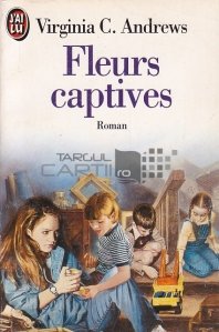 Fleurs captives / Florile captive