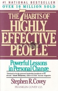 The 7 Habits of Highly Effective People / Cele 7 obiceiuri ale oamenilor foarte eficienti - lectii puternice in schimbarea personala