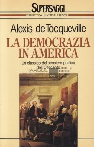 La democrazia in America / Democratia in America - Un clasic al gandirii politice din secolul al XIX-lea