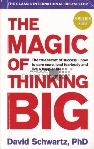 The magic of thinking big / Magia de a gandi indraznet