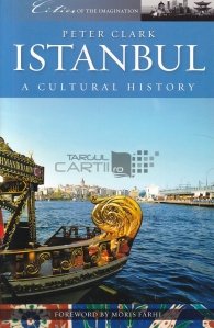Istanbul - a cultural and literary history / Istanbul - istoria culturala si literara