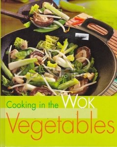Cooking in the Wok - Vegetables / Gatind in Wok - Legume