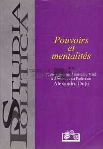 Pouvoirs et mentalites / Puteri și mentalități