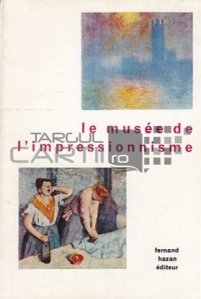 Le musee de l'impressionnisme / Muzeul impresionismului