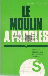 Le Moulin a Paroles / Moara de cuvinte