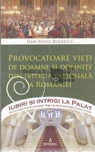 Provocatoare vieti de doamne si domnite din istoria pasionala a Romaniei