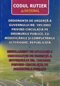 Codul Rutier Ordonanta de urgenta a Guvernului nr. 195/2002 privind circulatia pe drumurile publice, cu modificarile si completarile ulterioare, republicata