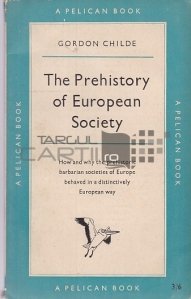 The Prehistory of European Society / Preistoria societății europene