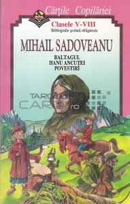 Mihail Sadoveanu. Baltagul / Hanu Ancutei / Povestiri