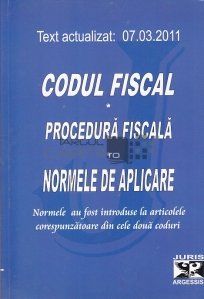 Codul fiscal. Procedura fiscala. Normele de aplicare