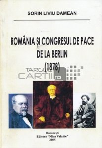 Romania si Congresul de pace de la Berlin 1878