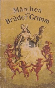 Marchen der Bruder Grimm / Povesti de Fratii Grimm