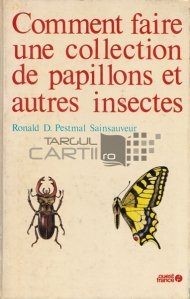 Comment faire une collection de papillons et autres insectes / Cum se face o colectie de fluturi si alte insecte