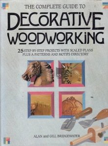 The Complete guide to Decorative Wood working