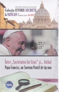 Intre Societatea lui Iisus si...fotbal. Papa Francisc, un Suveran Pontif de tip nou