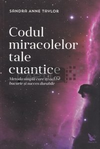 Codul miracolelor tale cuantice