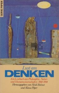 Lust am Denken / Placerea de a gandi - o carte despre filozofie, natura si stiintele umaniste 1981-1991