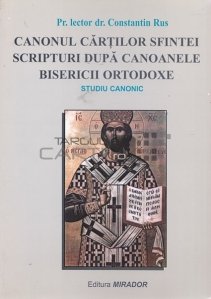 Canonul cartilor Sfintei Scripturi dupa canoanele Bisericii Ortodoxe