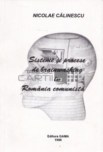 Sisteme si procese de brainwashing in Romania comunista