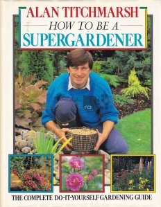 How to Be a Supergardener