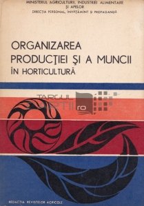 Organizarea productiei si a muncii in horticultura