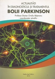 Actualitati in diagnosticul si tratamentul bolii Parkinson