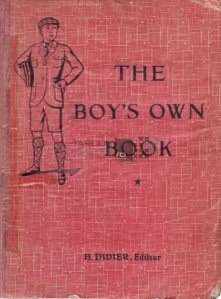 The Boy's Own Book / Cartea scolarului