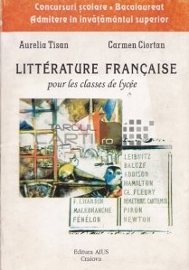 Litterature francais pour le classes de lycee / Literatura franceza pentru clasele liceale