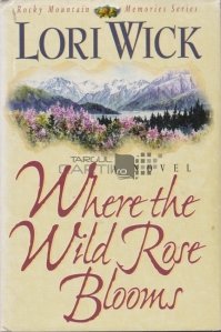 Where the Wild Rose Blooms / Acolo unde infloreste trandafirul salbatic