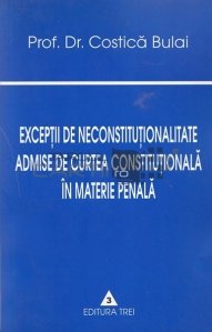 Exceptii de neconstitutionalitate admise de Curtea Consitutionala in materie penala