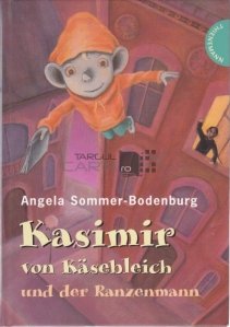 Kasimir von Kasebleich und der Ranzenmann / Kazimir cel Alb ca Branza si Fomila