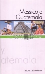 Messico e Guatemala / Mexic si Guatemala