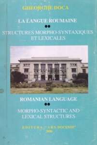 La langue roumaine/ Romanian language / Limba romana: structuri morfo-sintactice si lexicale