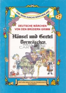 Hansel und Gretel/ Dornroschen / Hansel si Gretel. Frumoasa din Padurea Adormita