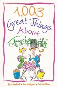 1003 Great Things About Friends / 1003 lucruri grozave despre prieteni