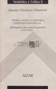 Teoria, critica e historia literarias espanolas / Teorie, critica si istorie literara spaniola