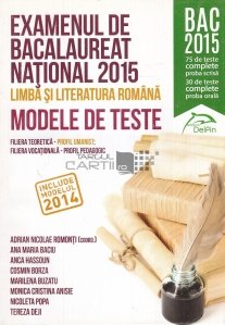 Examenul de bacalaureat national 2015. Limba si literatura romana. Modele de teste
