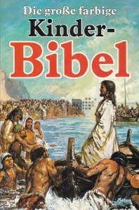 Die große farbige Kinder-Bibel / Biblia pentru copii, ilustrata