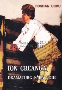 Ion Creanga, dramaturg fara voie!